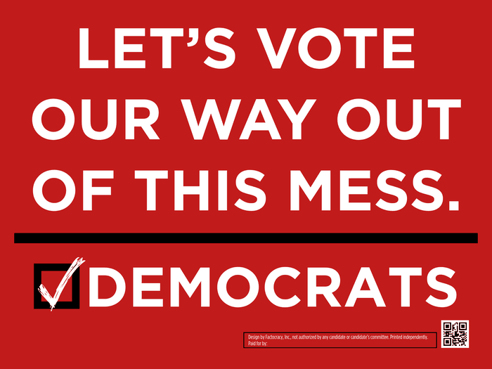 Let's Vote Our Way Out of This Mess. Democrats